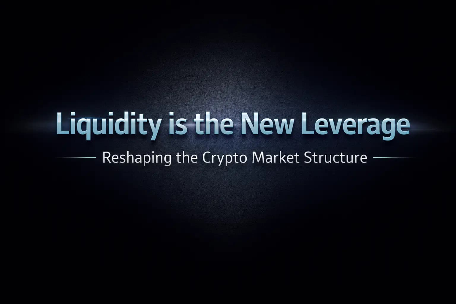 Liquidity Is the New Leverage: How Market Structure Is Reshaping Crypto Cycles